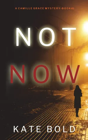Not Now (A Camille Grace FBI Suspense Thriller-Book 2) Hardcover  May 25, 2022