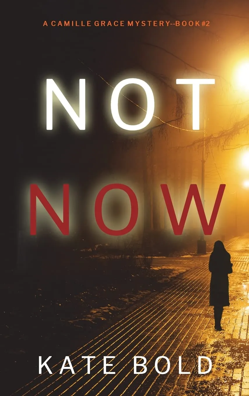 Not Now (A Camille Grace FBI Suspense Thriller-Book 2) Hardcover  May 25, 2022