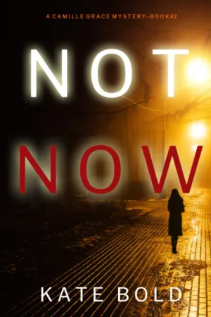 Not Now (A Camille Grace FBI Suspense ThrillerBook 2) Paperback  May 25, 2022